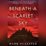 Beneath a Scarlet Sky, Mark Sullivan