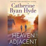 Heaven Adjacent, Catherine Ryan Hyde