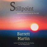 Stillpoint: Reflections From A Year On The Cliff, Barrett Martin