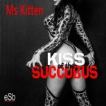Kiss of the Succubus, MS Kitten