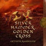 Silver Hammer, Golden Cross Book Six..., Octavia Randolph