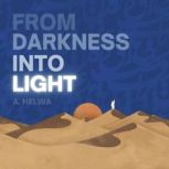 From Darkness Into Light, A. Helwa