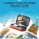 A Combined Italian and Spanish Language Course Learn To Speak and Understand Elementary Spanish and Italian in a Single Course, Frank Garnier