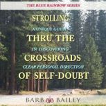 Strolling Thru the Crossroads of Self..., Barb Bailey