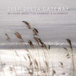 Deep Delta Gateway  Relaxing Music F..., Transcendental Sounds Studios