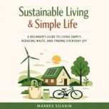 Sustainable Living Simple Life, Marrex Silvain