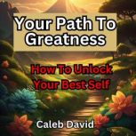 Your Path to Greatness, Caleb David