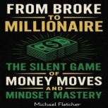 From Broke to Millionaire, Michael Fletcher