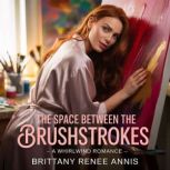 The Space Between The Brushstrokes  ..., Brittany Renee Annis