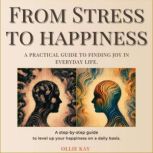 From Stress To Happiness, Ollie Kay