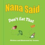 Nana Said dont eat that, Aroara