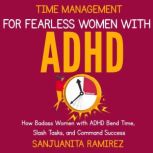 Time Management for Fearless Women wi..., Sanjuanita Ramirez