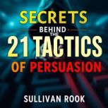 Secrets Behind the 21 Tactics of Pers..., Sullivan Rook