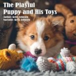 The Playful Puppy and His Toys, Kelly Johnson