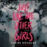 Just Like The Other Girls A Novel, Claire Douglas