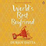 The World's Best Boyfriend, Durjoy Datta