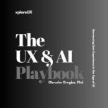 The UX AI Playbook, Obruche Orugbo, PhD