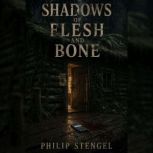 Shadows of Flesh and Bone, Philip Stengel