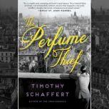 The Perfume Thief, Timothy Schaffert