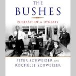 The Bushes Portrait of a Dynasty, Peter Schweizer