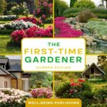 The FirstTime Gardener, WellBeing Publishing