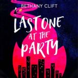 Last One at the Party, Bethany Clift