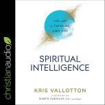 Spiritual Intelligence The Art of Thinking Like God, Kris Vallotton