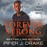 Forever Strong, Piper J. Drake