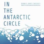 In the Antarctic Circle, Dennis James Sweeney