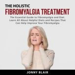 The Holistic Fibromyalgia Treatment, Jonny Blair
