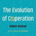 The Evolution Of Cooperation, Robert Axelrod
