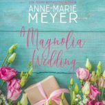 A Magnolia Wedding, AnneMarie Meyer