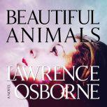 Beautiful Animals, Lawrence Osborne