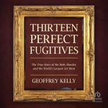 Thirteen Perfect Fugitives, Geoffrey Kelly