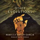 Other Evolutions, Rebecca Hirsch Garcia