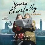 Yours Cheerfully A Novel, AJ Pearce