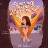 Something Maybe Magnificent, R.L. Toalson