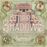 Empire of Shadows, Jacquelyn Benson