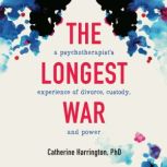 The Longest War, Catherine Harrington Ph.D.