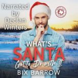 Whats Santa Got to Do with It, Bix Barrow