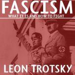  Fascism: What It Is and How to Fight It, Leon Trotsky