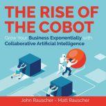 The Rise of the Cobot, John Rauscher