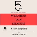 Wernher von Siemens A short biograph..., 5 Minutes