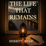 The Life That Remains, Merritt Shaw