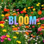 BLOOM Transforming Your Mindset for ..., Lysander Crowthorne