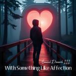 With Something Like Affection, Samuel Denmark III