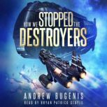 How We Stopped the Destroyers, Andrew Bugenis