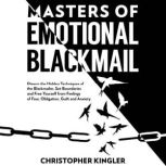Master of Emotional Blackmail, Christopher Kingler