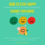 How to stay happy, Change your mood C..., Love