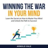Winning the War in Your Mind, Arnold Vale